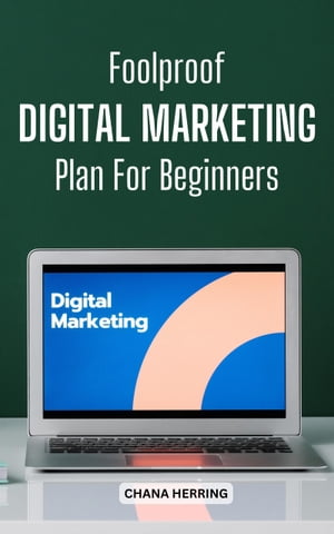 Foolproof Digital Marketing Plan For Beginners