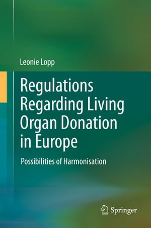 Regulations Regarding Living Organ Donation in Europe Possibilities of Harmonisation