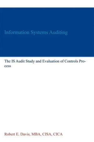 Information Systems Auditing: The IS Audit Study and Evaluation of Controls Process
