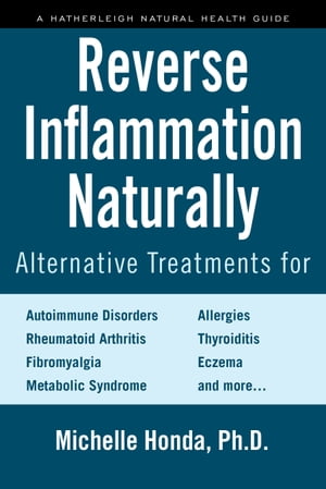 Reverse Inflammation Naturally Alternative Treatments for Autoimmune Disorders, Rheumatoid Arthritis, Fibromyalgia, Metabolic Syndrome, Allergies, Thyroiditis, Eczema and more.