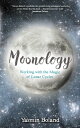 Moonology Working with the Magic of Lunar Cycles【電子書籍】 Yasmin Boland