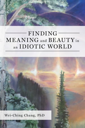 Finding Meaning and Beauty in an Idiotic World