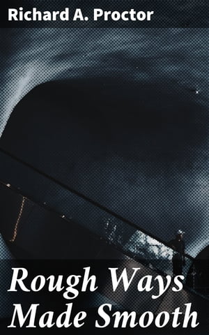 ŷKoboŻҽҥȥ㤨Rough Ways Made Smooth Enriched edition. A series of familiar essays on scientific subjectsŻҽҡ[ Richard A. Proctor ]פβǤʤ150ߤˤʤޤ
