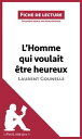 L 039 Homme qui voulait tre heureux de Laurent Gounelle Analyse compl te et r sum d taill de l 039 oeuvre【電子書籍】 Marie Bouhon