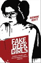 Fake Geek Girls Fandom, Gender, and the Convergence Culture Industry