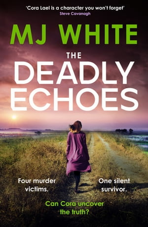 The Deadly Echoes An addictive, fast-paced and nail-biting crime thriller【電子書籍】[ MJ White ]