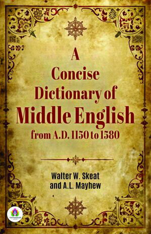 ŷKoboŻҽҥȥ㤨A Concise Dictionary of Middle English from A.D. 1150 to 1580Żҽҡ[ Walter W. Skeat and A. L. Mayhew ]פβǤʤ162ߤˤʤޤ