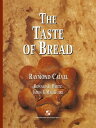 The Taste of Bread A translation of Le Go?t du Pain, comment le pr?server, comme...