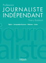 Profession journaliste ind?pendant Pigiste - Correspondant de presse - R?dacteur - Auteur