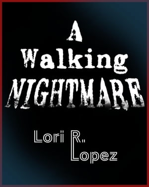 A Walking Nightmare【電子書籍】[ Lori R. L