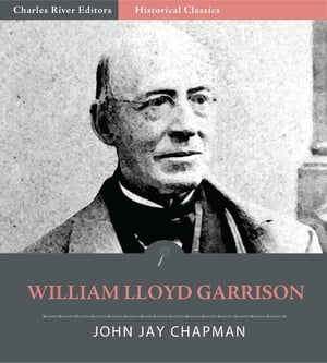 William Lloyd Garrison (Illustrated Edition)