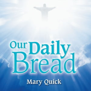 Our Daily Bread【電子書籍】[ Mary Quick ]