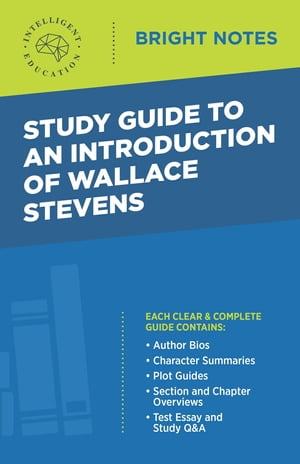 Study Guide to an Introduction of Wallace Stevens【電子書籍】 Intelligent Education