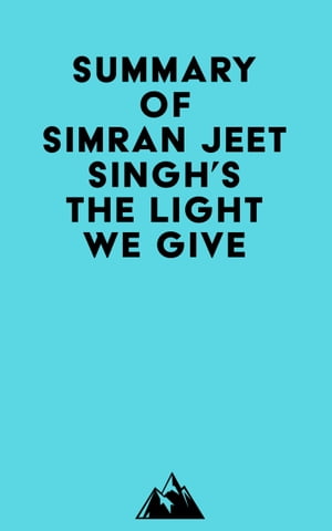 Summary of Simran Jeet Singh's The Light We GiveŻҽҡ[ ? Everest Media ]