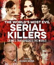 The World's Most Evil Serial Killers Crimes that Shocked the World【電子書籍】[ Al Cim...