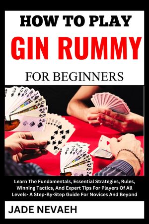 HOW TO PLAY GIN RUMMY FOR BEGINNERS