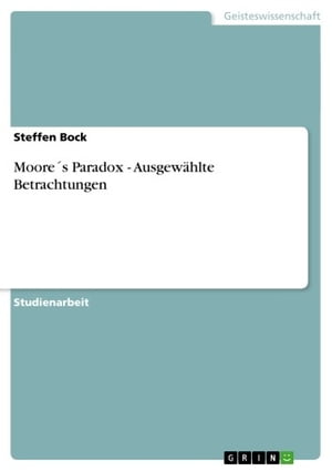 Moore´s Paradox - Ausgewählte Betrachtungen