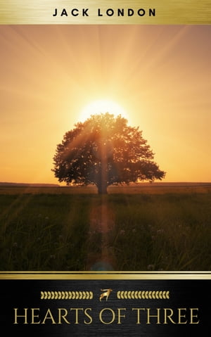 Hearts of Three【電子書籍】[ Jack London ]