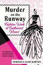 Murder on the Runway: Fashion Week at Castlewood Manor My American Almost-Royal Cousin Series【電子書籍】 Veronica Cline Barton