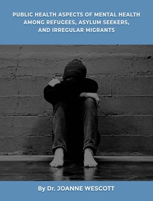 Public Health Aspects Of Mental Health Among Refugees, Asylum Seekers, And Irregullar Migrants