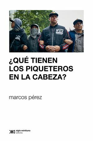 ?Qu? tienen los piqueteros en la cabeza?