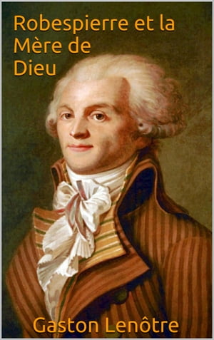 Robespierre et la M?re de Dieu【電子書籍】