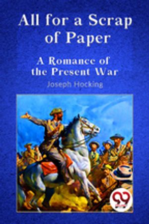 All for a Scrap of Paper A Romance of the Present WarŻҽҡ[ Joseph Hocking ]