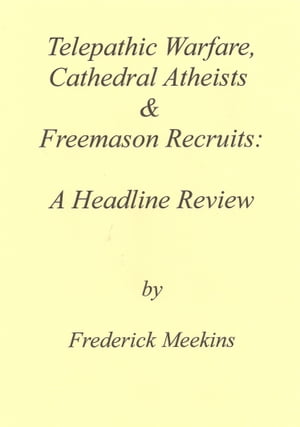 Telepathic Warfare, Cathedral Atheists & Freemason Recruits: American Worldview #14