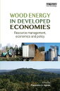 Wood Energy in Developed Economies Resource Management, Economics and Policy