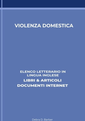 Violenza Domestica: Elenco Letterario in Lingua Inglese: Libri & Articoli, Documenti Internet