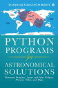 Python Programs for Astronomical Solutions Planetary Positions, Lunar and Solar Eclipses, Pictures, Videos and Maps【電子書籍】 Manohar Narayan Purohit