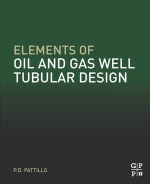 Elements of Oil and Gas Well Tubular Design