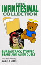 The Infinitesimal Collection Bureaucracy, Stuffed Bears and Alien Duels