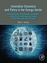 Innovation Dynamics and Policy in the Energy Sector Building Global Energy Markets, Institutions, Public Policy, Technology and Culture on the Texan Innovation Example【電子書籍】 Milton L. Holloway