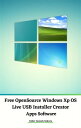 Free OpenSource Windows Xp OS Live USB Installer Creator Apps Software【電子書籍】[ Cyber Jannah Sakura ]