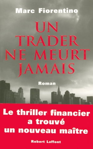 Un trader ne meurt jamais【電子書籍】[ Marc Fiorentino ]