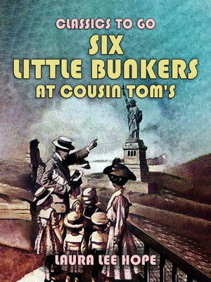 Six Little Bunkers At Cousin Tom'sŻҽҡ[ Laura Lee Hope ]