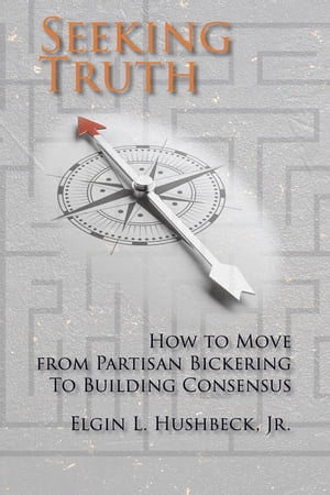 Seeking Truth How to Move from Partisan Bickerin