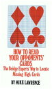 How to Read Your Opponents' Cards The Bridge Experts' Way to Locate Missing High Cards