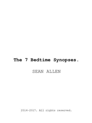 The 7 Bedtime Synopses.