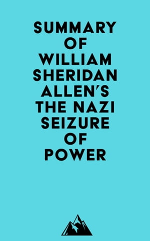 Summary of William Sheridan Allen's The Nazi Seizure of PowerŻҽҡ[ ? Everest Media ]
