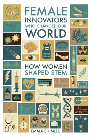 ŷKoboŻҽҥȥ㤨Female Innovators Who Changed Our World How Women Shaped STEMŻҽҡ[ Emma Green ]פβǤʤ20ߤˤʤޤ