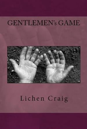 Gentlemen's Game【電子書籍】[ Lichen Craig ]
