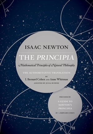 The Principia: The Authoritative Translation and Guide Mathematical Principles of Natural Philosophy