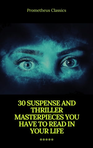 30 Suspense and Thriller Masterpieces (Active TOC) (Prometheus Classics)