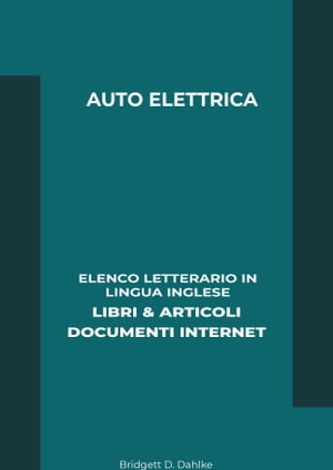 Auto Elettrica: Elenco Letterario in Lingua Inglese: Libri & Articoli, Documenti Internet