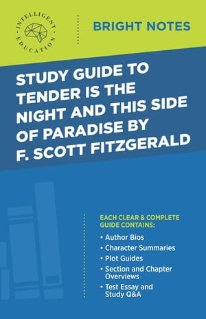 Study Guide to Tender Is the Night and This Side of Paradise by F. Scott Fitzgerald【電子書籍】[ Intelligent Education ]