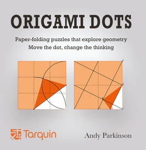 Origami Dots Folding paper to explore geometry【電子書籍】[ Andy Parkinson ]