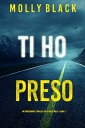 ŷKoboŻҽҥȥ㤨Ti ho preso (Un emozionante thriller FBI di Rylie WolfLibro 2Żҽҡ[ Molly Black ]פβǤʤ99ߤˤʤޤ