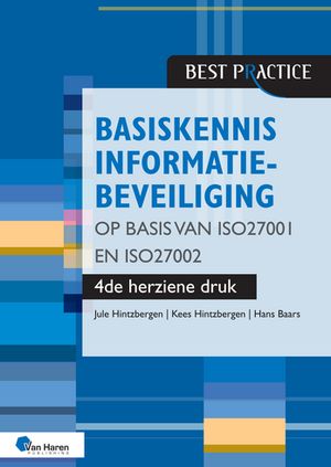 Basiskennis informatiebeveiliging op basis van ISO27001 en ISO27002 – 4de herziene druk